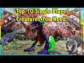 TOP 10 SINGLE PLAYER CREATURES YOU NEED TO TAME IN ARK SURVIVAL EVOLVED!! || ARK TOP 10 2.0!