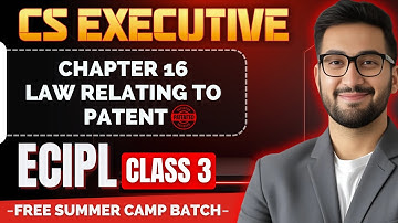 PATENT ACT | Chapter 16 | ECIPL | Summer Camp Series - Class 03 | CS EXAMSQUAD