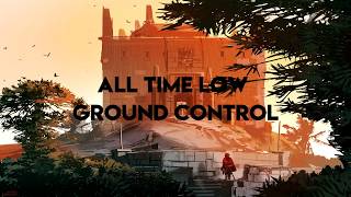 All Time Low - Ground Control (Lyrics)