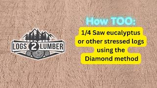 1/4 Sawing large eucalyptus logs in a diamond pattern
