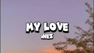 My Love  | Inez (sped up song)