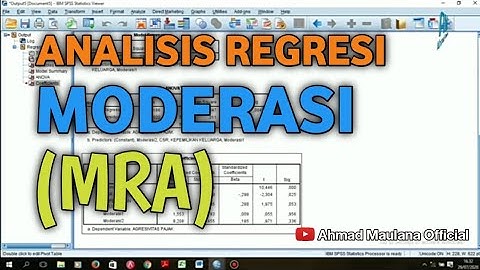 Cara Mengolah Data Variabel Moderasi | Analisis Regresi Moderasi (MRA)
