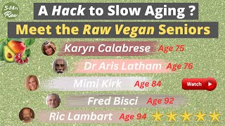 How to Slow Aging | 5 Raw Food Seniors' Amazing Stories