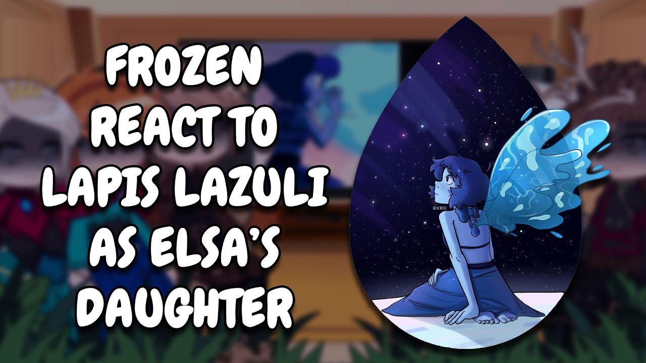 Frozen React To Elsa's Daughter As Lapis Lazuli || Gacha React