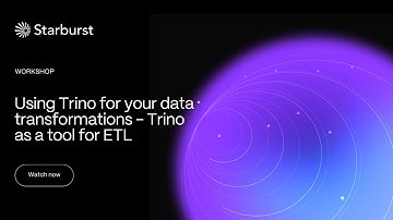 Using Trino for your data transformations - Trino as a tool for ETL - Webinar