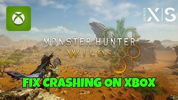 How To Fix Monster Hunter Wilds Crashing at Startup Error On Xbox Series X|S