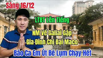 Sáng 16/12 LTBT Nm Về Gialai Báo Ca Chị Đại Chạy Mất Dép