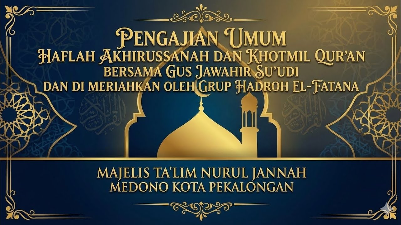 Pengajian Umum Haflah Akhirussanah & Khotmil Qur'an Bersama Gus Jawahir Su'udi dan Grup El-Fatana