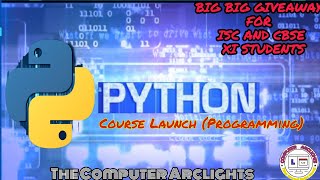 Python Programming Course Launch| Promo| The Computer Arclights|BIG BIG GIVEAWAY FOR CLASS XI