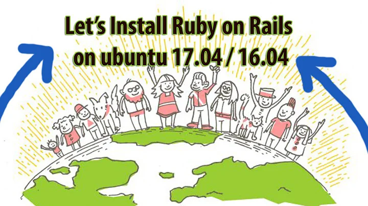 How to Install Ruby on Rails 5.1.4 on Ubuntu 16.04 / 17.04