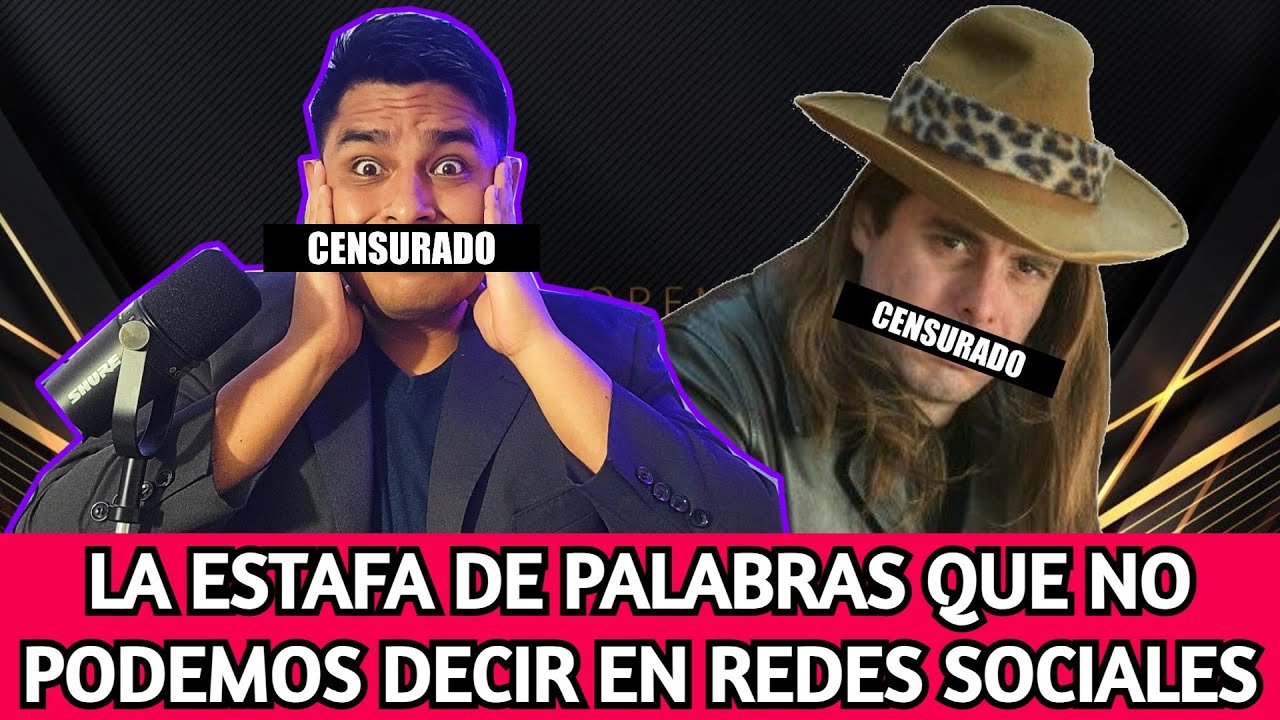 La ESTAFA de las PALABRAS que no podemos decir en REDES SOCIALES ...