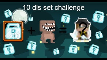 10 Dls Set Challenge!! *MUST WATCH!* | Growtopia