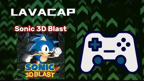 Lavacap S1E12: Sonic 3D Blast review