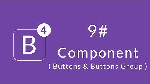 [Learn Bootstrap 4] #9 : Component ( Buttons & Buttons Group )