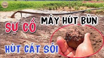 Máy hút bùn nạo vét đất sỏi cát chưa từng có | hút bùn ao