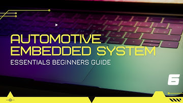 AUTOMOTIVE EMBEDDED SYSTEM ESSENTIALS BEGINNERS GUIDE - EPISODE 6