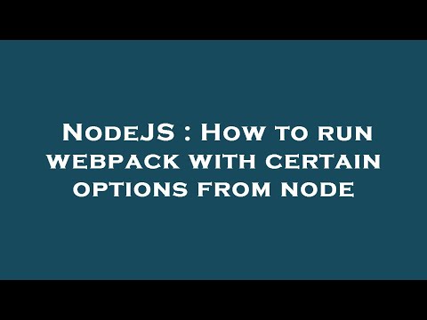 NodeJS : How to run webpack with certain options from node