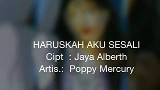 #HARUSKAH AKU SESALI#PoppyMercury#