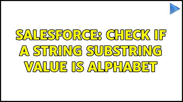 Salesforce: Check if a string substring value is alphabet