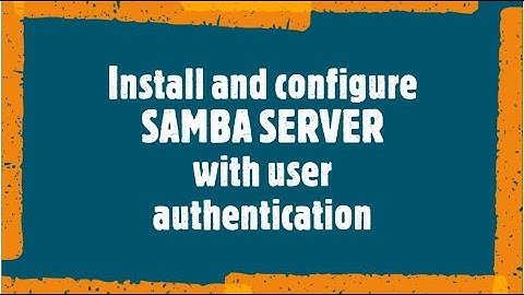Install and Configure Samba Server in CENTOS-7 (Password Authentication)