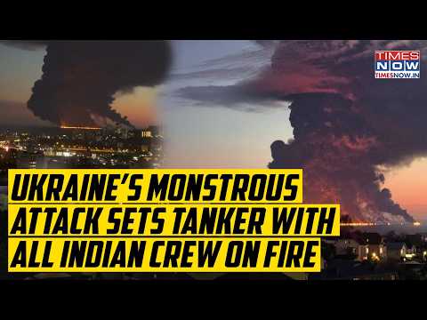 Ukraine Drone Strike Sets Tanker With All Indian Crew On Fire, Scary Scenes From Russia Sochi Viral