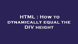HTML : How to dynamically equal the DIV height