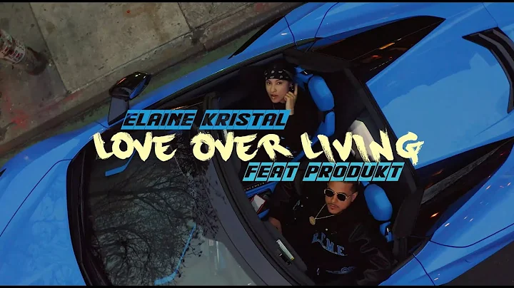 Elaine Kristal Ft Produkt - LOVE OVER LIVING (Offi...