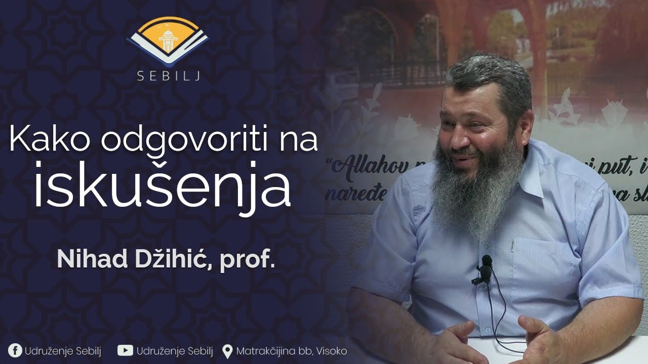 Kako odgovoriti na iskušenja┇ Nihad Džihić, prof.