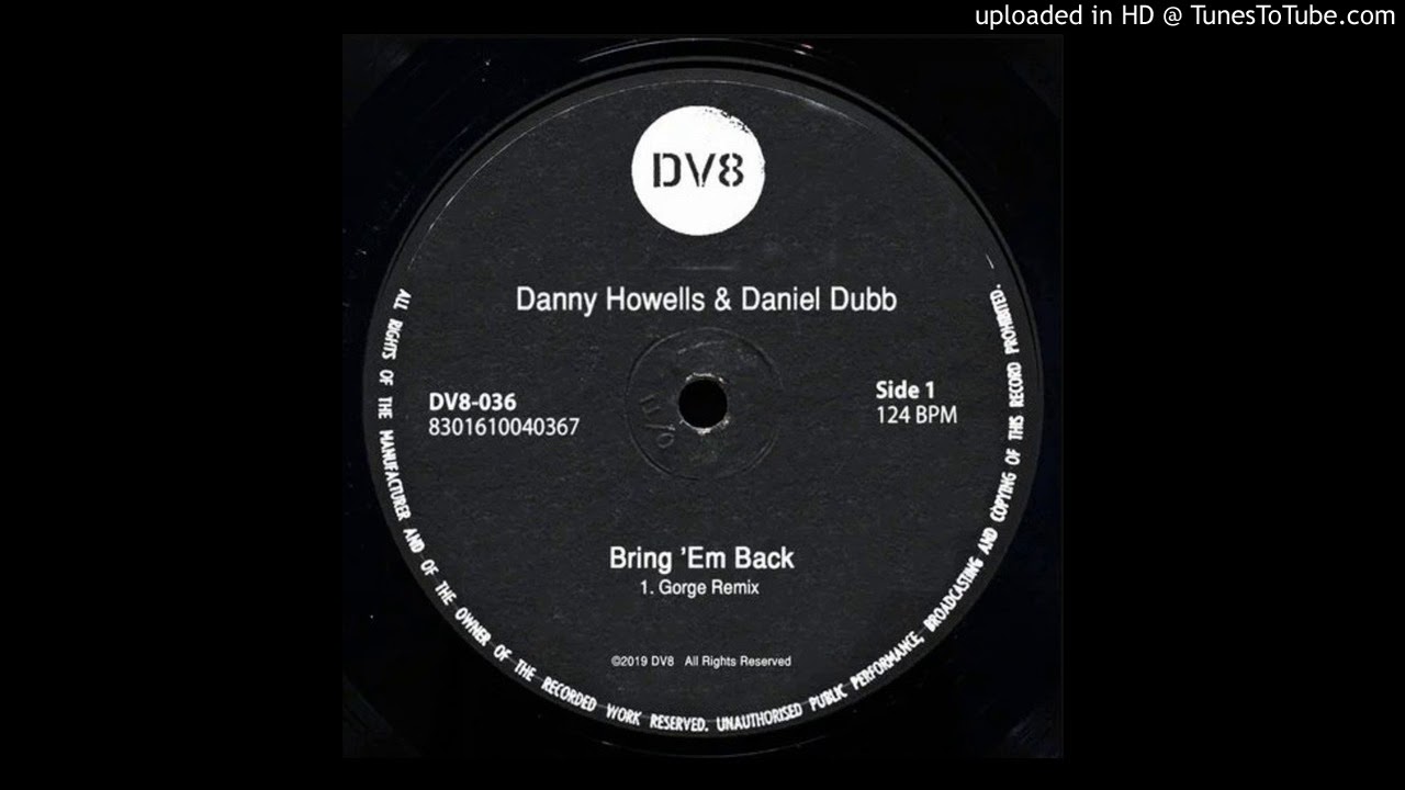 Daniel Dubb, Danny Howells - Bring 'Em Back (Gorge Remix) adlı videoyu YouTube'da izle Daniel Dubb, Danny Howells - Bring 'Em Back (Gorge Remix) adlı videoyu YouTube'da izle