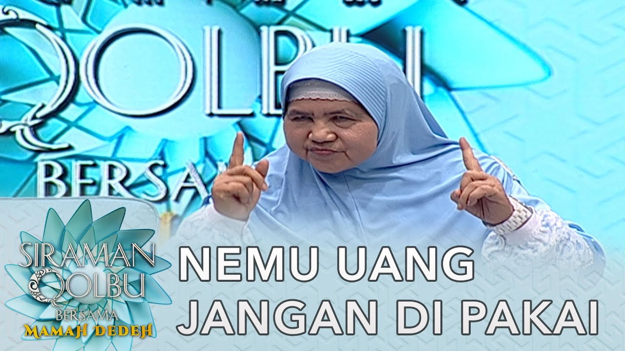 Nemu Uang Jangan Di Pakai Buat Pribadi - Siraman Qolbu Mamah Dedeh