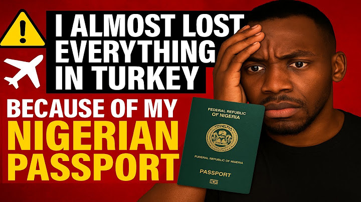 How I Almost Lost Everything in Turkey Because of My Nigerian Passport
