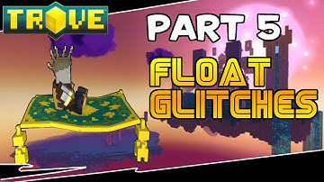 Lets All Play-Trove Part 5: Float GLITCHES!