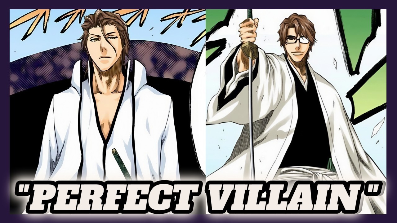 Why SOSUKE AIZEN is the PERFECT VILLAIN!