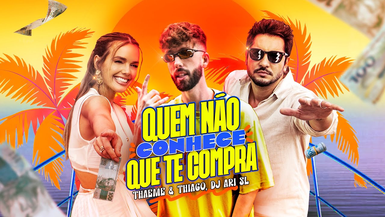 Thaeme & Thiago e DJ Ari SL - Quem Não Conhece Que Te Compra