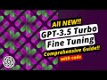 Fine Tuning GPT-3.5-Turbo - Comprehensive Guide with Code Walkthrough