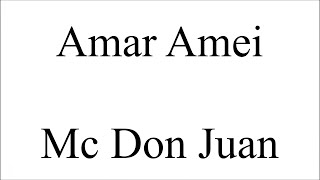 Amar Amei - Mc Don Juan ( LETRA )