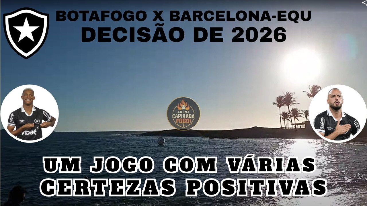 ARENA CAPIXABA FOGO - JOGO DE DECISÃO - BOTAFOGO X BARCELONA-EQU EQU