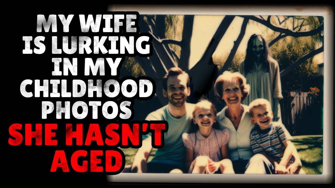My wife is lurking in my childhood photos. | Creepypasta