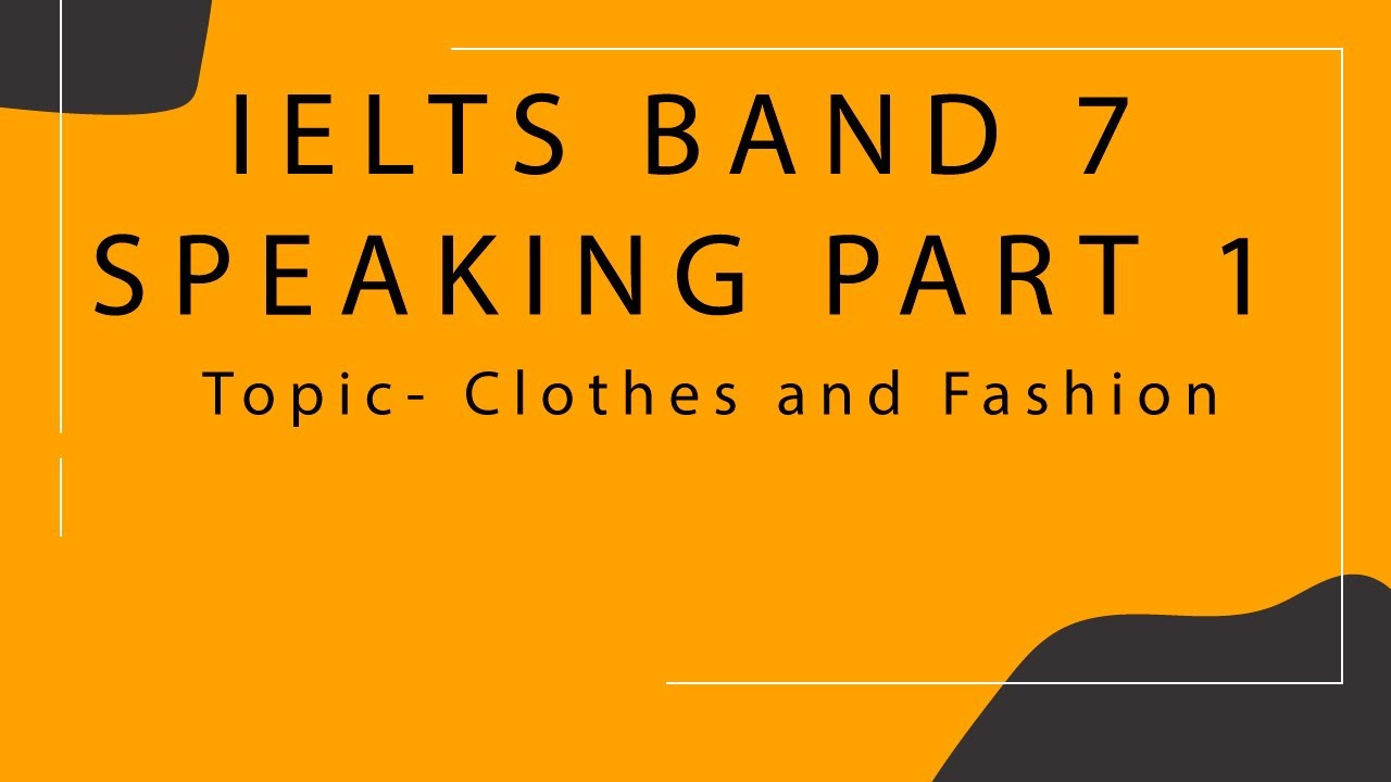 Topic: Clothes and Fashion | IELTS Speaking Cue Card |