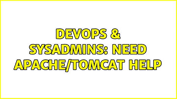 DevOps & SysAdmins: Need Apache/Tomcat help (3 Solutions!!)