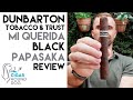 Dunbarton Tobacco & Trust Mi Querida Black PapaSaka Cigar Review