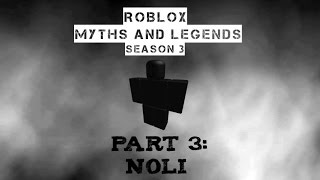 Noli Roblox Myths And Legends Season 3 Part 3 Youtube - roblox myths noli roblox free no login