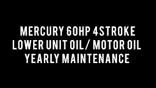 Mercury 60HP annual service (Engine Oil / Lower Unit Gear Oil)