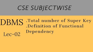 Lec-02||Functional Dependency,Total number of Super Key