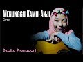 Download Menunggu Kamu - Anji (Cover) Depika Pramadani Download Lagu Mp3 Terbaru, Top Chart Indonesia 2018