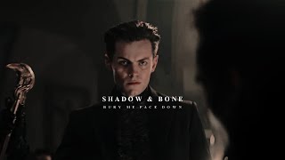 Shadow & Bone | Bury me face down