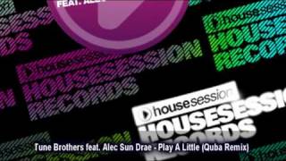 Tune Brothers feat. Alec Sun Drae - Play A Little (Quba Remix)