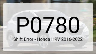 DTC P0780: Shift Error - Honda HRV 2016-2022