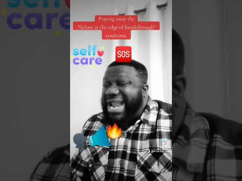 Praying Away The Syndrome Of Failure At The Edge Of Breakthrough