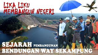 SEJARAH PEMBANGUNAN BENDUNGAN WAY SEKAMPUNG | Tetes Keringat Kami Untuk Rakyat Lampung